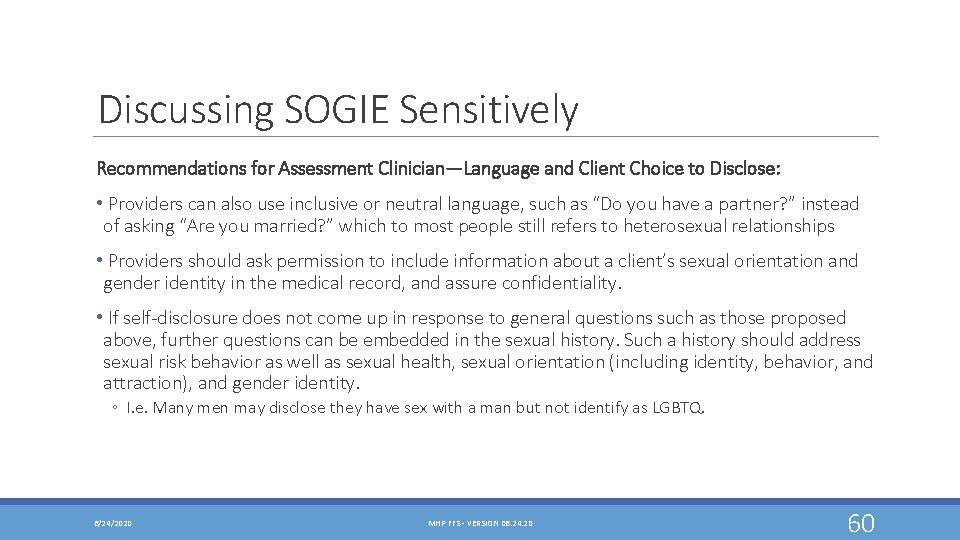 Discussing SOGIE Sensitively Recommendations for Assessment Clinician—Language and Client Choice to Disclose: • Providers