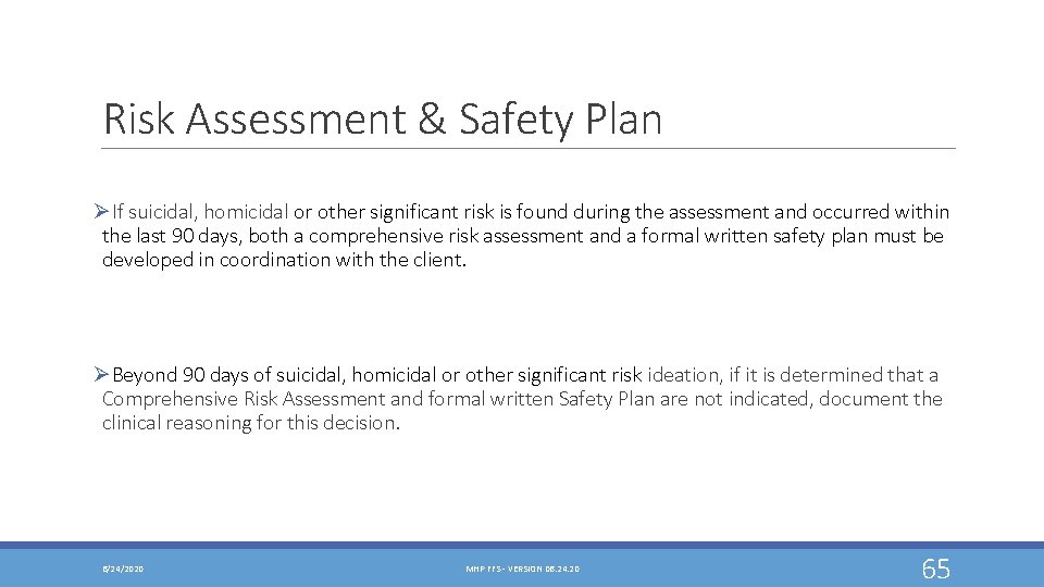 Risk Assessment & Safety Plan ØIf suicidal, homicidal or other significant risk is found