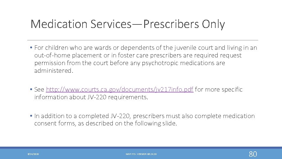 Medication Services—Prescribers Only • For children who are wards or dependents of the juvenile