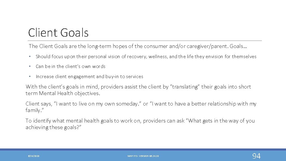 Client Goals The Client Goals are the long-term hopes of the consumer and/or caregiver/parent.