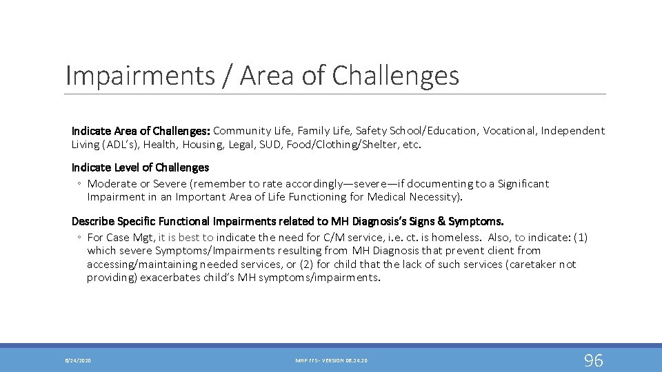 Impairments / Area of Challenges Indicate Area of Challenges: Community Life, Family Life, Safety