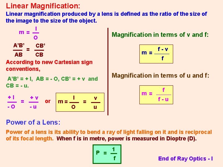 Linear Magnification: Linear magnification produced by a lens is defined as the ratio of