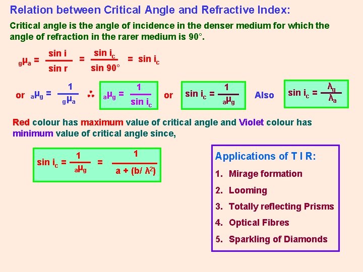 Relation between Critical Angle and Refractive Index: Critical angle is the angle of incidence