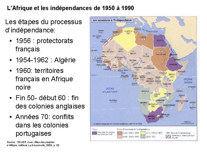 L’Afrique et les indépendances de 1950 à 1990 Les étapes du processus d’indépendance: •