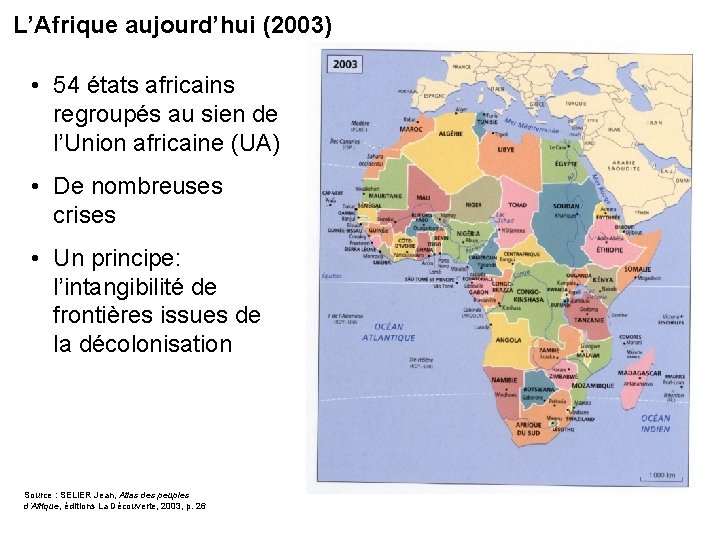 L’Afrique aujourd’hui (2003) • 54 états africains regroupés au sien de l’Union africaine (UA)