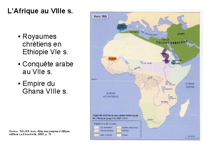 L’Afrique au VIIIe s. • Royaumes chrétiens en Ethiopie VIe s. • Conquête arabe