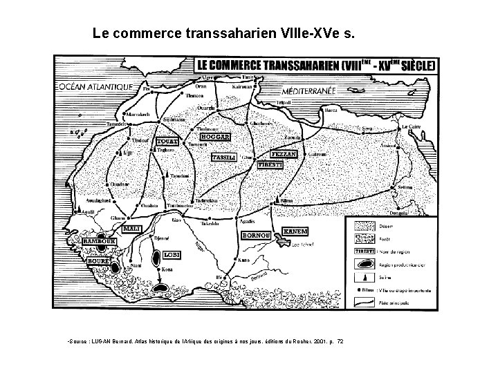 Le commerce transsaharien VIIIe-XVe s. • Source : LUGAN Bernard, Atlas historique de l’Afrique