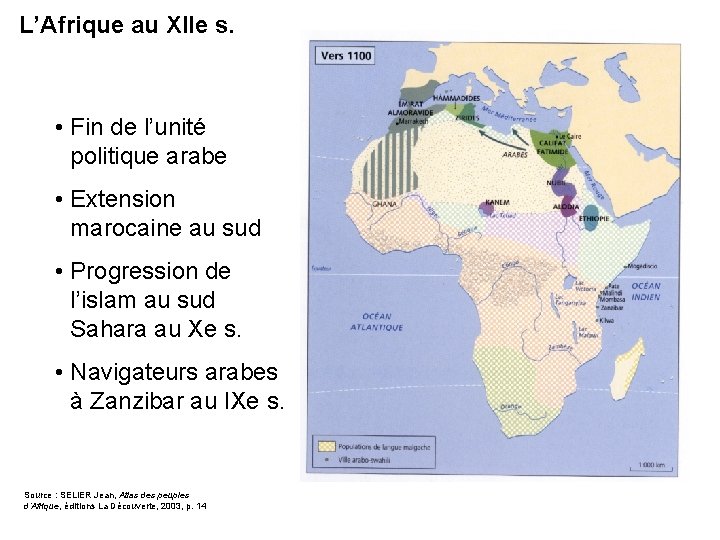 L’Afrique au XIIe s. • Fin de l’unité politique arabe • Extension marocaine au