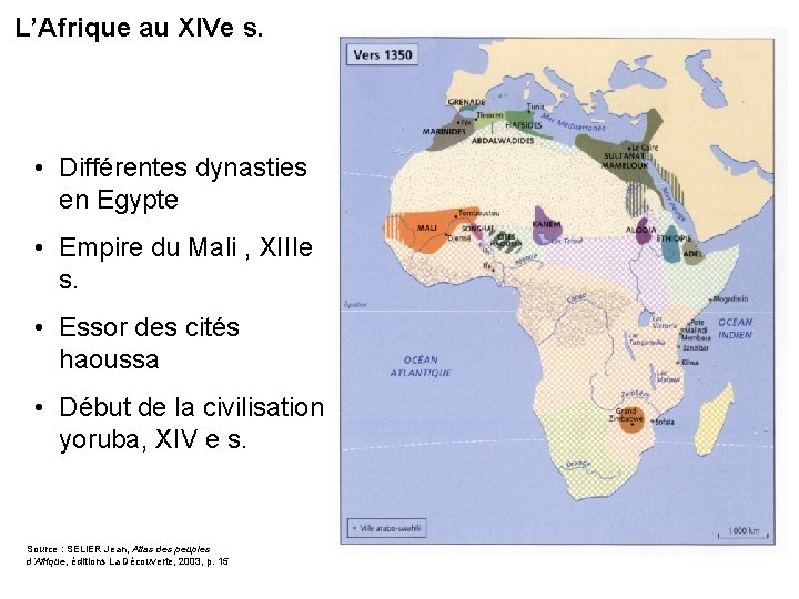 L’Afrique au XIVe s. • Différentes dynasties en Egypte • Empire du Mali ,