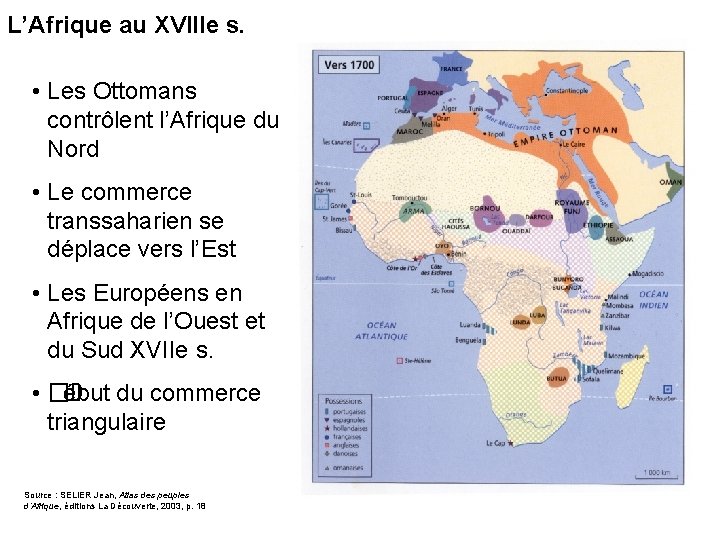 L’Afrique au XVIIIe s. • Les Ottomans contrôlent l’Afrique du Nord • Le commerce