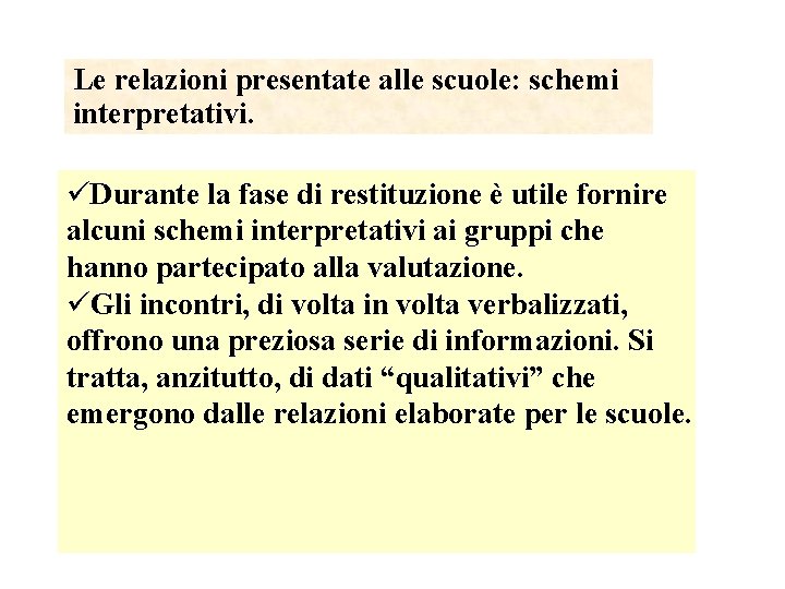 Le relazioni presentate alle scuole: schemi interpretativi. üDurante la fase di restituzione è utile