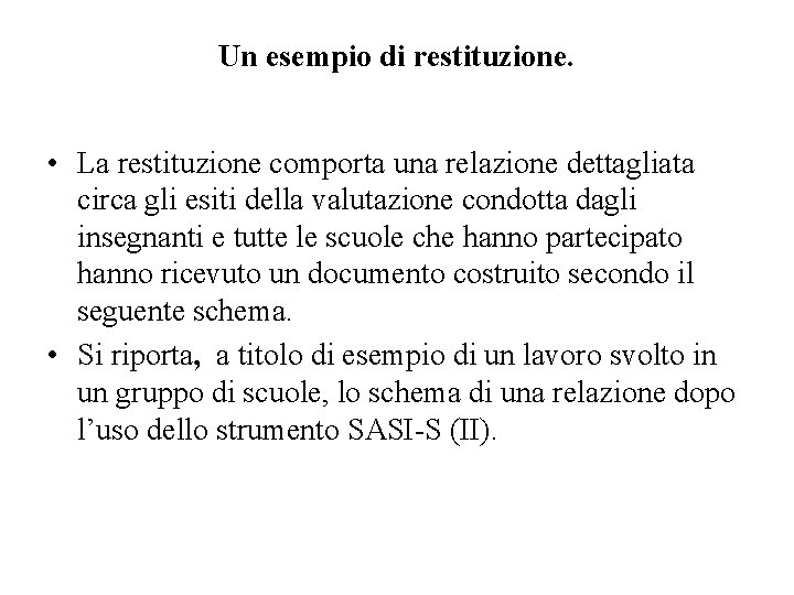 Un esempio di restituzione. • La restituzione comporta una relazione dettagliata circa gli esiti