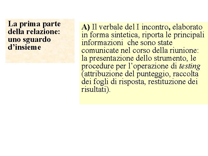 La prima parte della relazione: uno sguardo d’insieme A) Il verbale del I incontro,