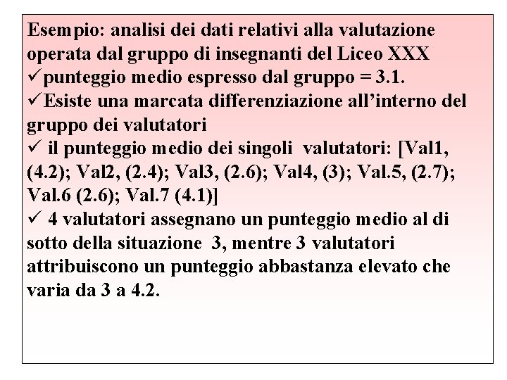 Esempio: analisi dei dati relativi alla valutazione operata dal gruppo di insegnanti del Liceo