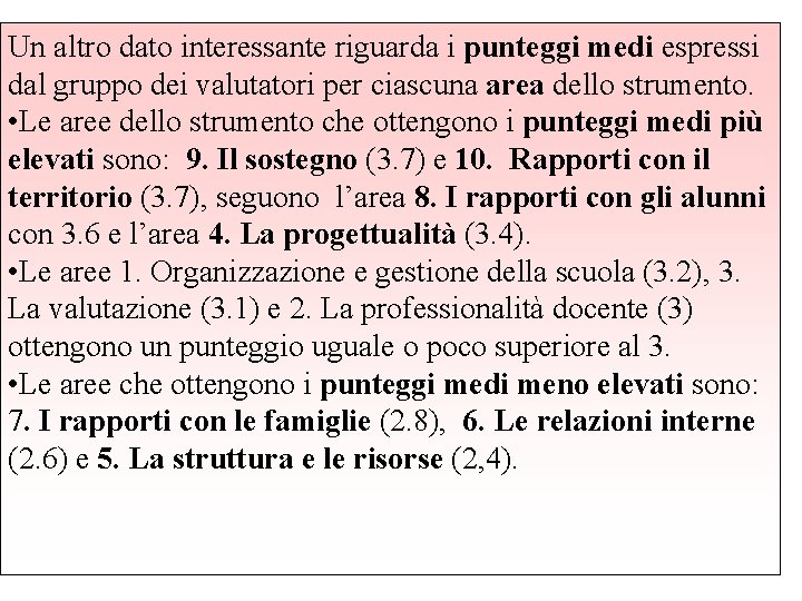 Un altro dato interessante riguarda i punteggi medi espressi dal gruppo dei valutatori per