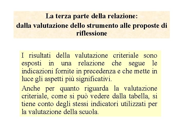 La terza parte della relazione: dalla valutazione dello strumento alle proposte di riflessione I