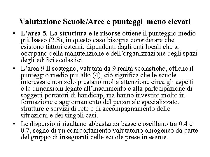 Valutazione Scuole/Aree e punteggi meno elevati • L’area 5. La struttura e le risorse