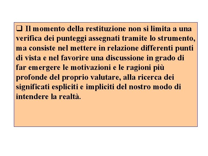 q Il momento della restituzione non si limita a una verifica dei punteggi assegnati