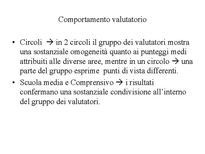 Comportamento valutatorio • Circoli in 2 circoli il gruppo dei valutatori mostra una sostanziale