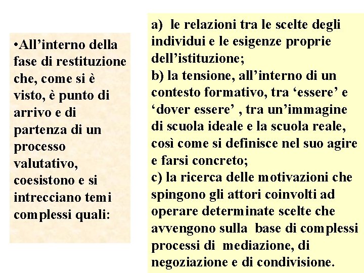  • All’interno della fase di restituzione che, come si è visto, è punto