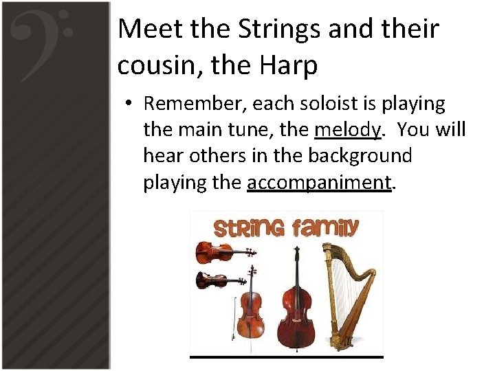 Meet the Strings and their cousin, the Harp • Remember, each soloist is playing