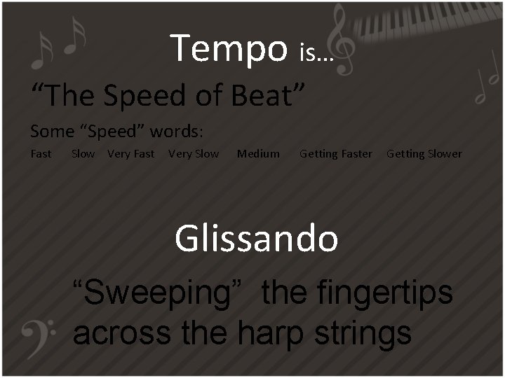 Tempo is… “The Speed of Beat” Some “Speed” words: Fast Slow Very Fast Very