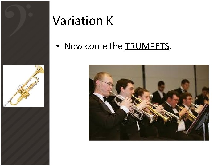 Variation K • Now come the TRUMPETS. 