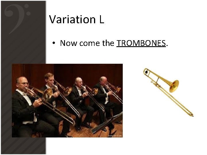Variation L • Now come the TROMBONES. 