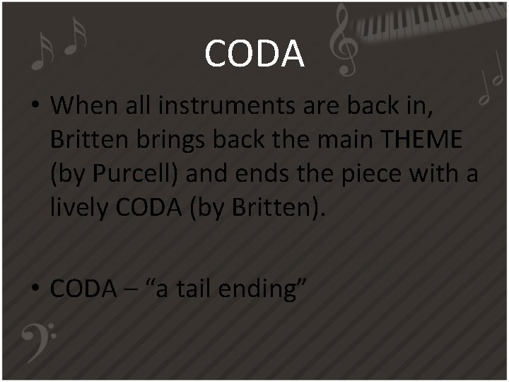 CODA • When all instruments are back in, Britten brings back the main THEME