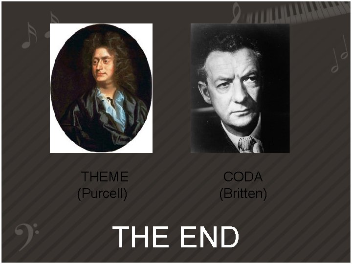 THEME (Purcell) CODA (Britten) THE END 