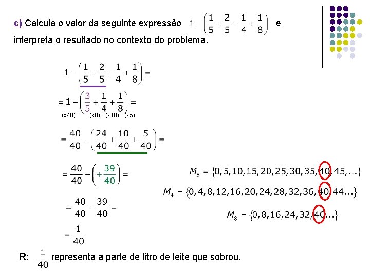 c) Calcula o valor da seguinte expressão interpreta o resultado no contexto do problema.