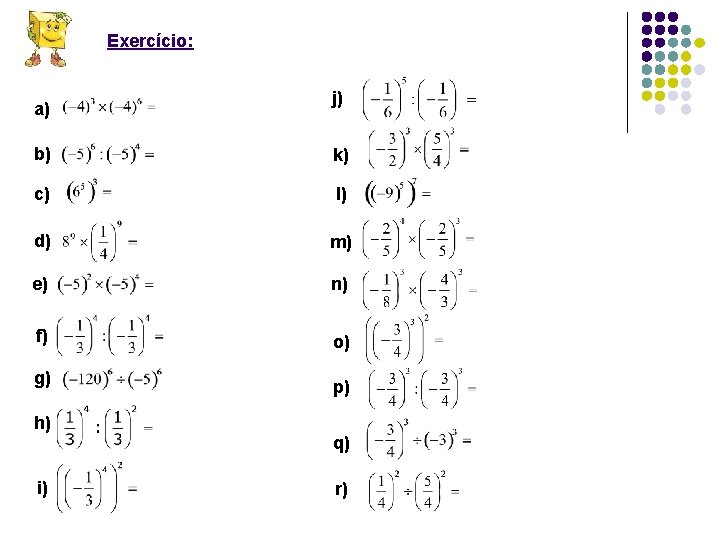 Exercício: a) j) b) k) c) l) d) m) e) n) f) o) g)