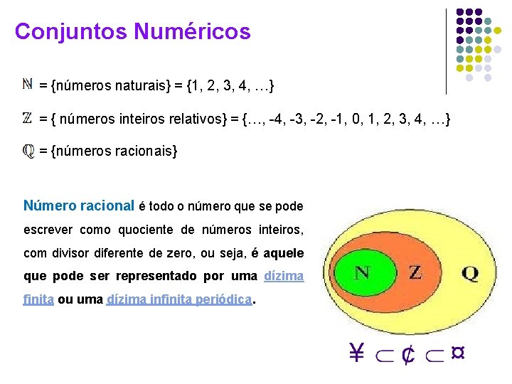 Conjuntos Numéricos = {números naturais} = {1, 2, 3, 4, …} = { números