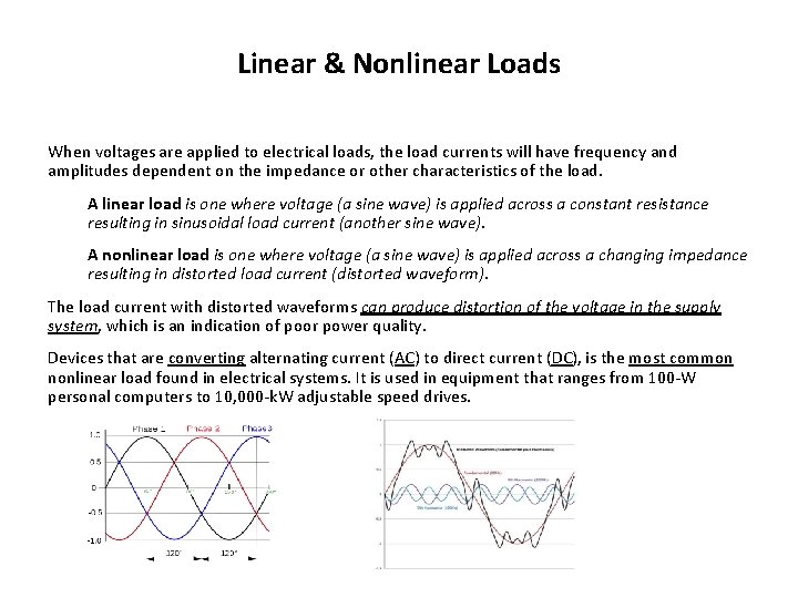 Linear & Nonlinear Loads When voltages are applied to electrical loads, the load currents