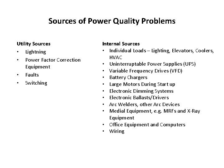 Sources of Power Quality Problems Utility Sources • Lightning • Power Factor Correction Equipment