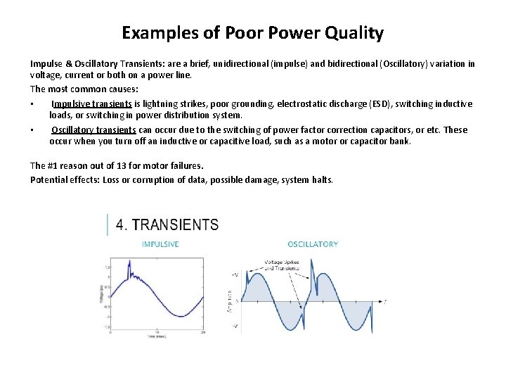 Examples of Poor Power Quality Impulse & Oscillatory Transients: are a brief, unidirectional (impulse)