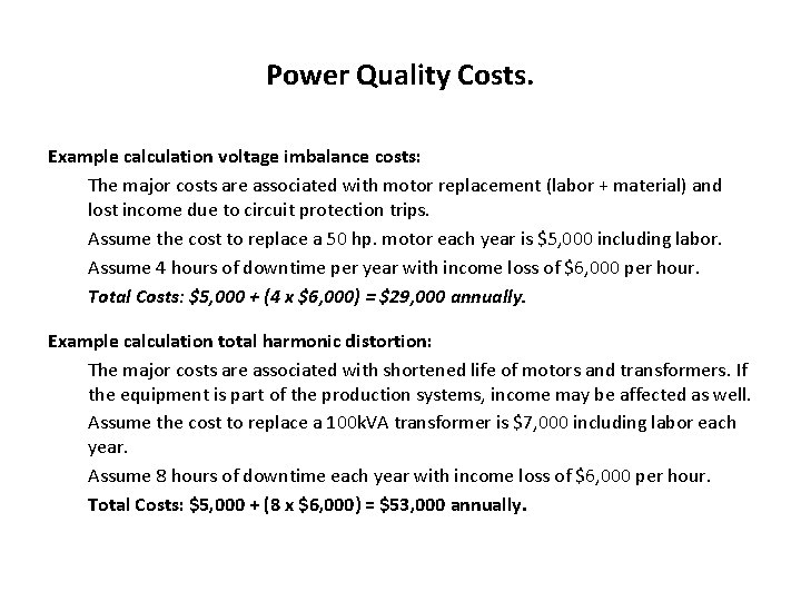 Power Quality Costs. Example calculation voltage imbalance costs: The major costs are associated with