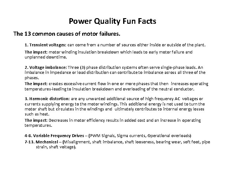 Power Quality Fun Facts The 13 common causes of motor failures. 1. Transient voltages: