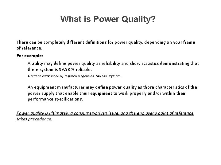 What is Power Quality? There can be completely different definitions for power quality, depending