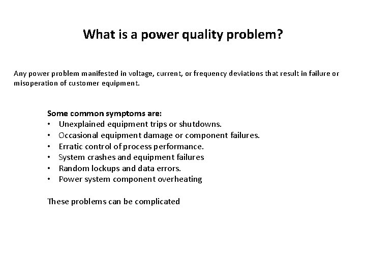 What is a power quality problem? Any power problem manifested in voltage, current, or