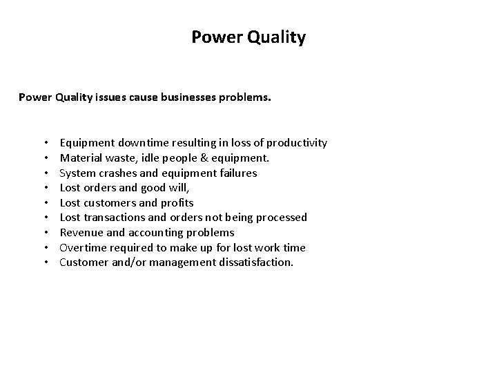 Power Quality issues cause businesses problems. • • • Equipment downtime resulting in loss