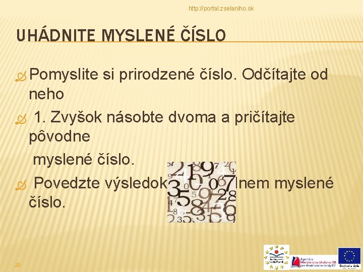 http: //portal. zselaniho. sk UHÁDNITE MYSLENÉ ČÍSLO Pomyslite si prirodzené číslo. Odčítajte od neho