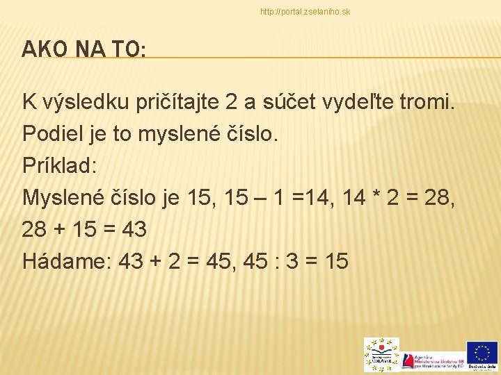 http: //portal. zselaniho. sk AKO NA TO: K výsledku pričítajte 2 a súčet vydeľte