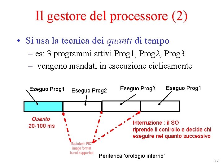 Il gestore del processore (2) • Si usa la tecnica dei quanti di tempo