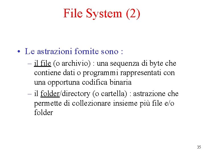 File System (2) • Le astrazioni fornite sono : – il file (o archivio)
