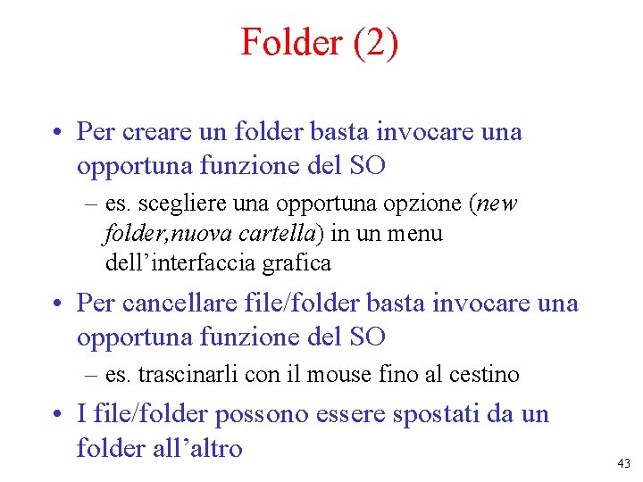 Folder (2) • Per creare un folder basta invocare una opportuna funzione del SO