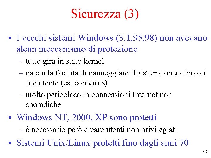 Sicurezza (3) • I vecchi sistemi Windows (3. 1, 95, 98) non avevano alcun