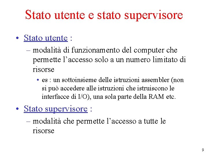 Stato utente e stato supervisore • Stato utente : – modalità di funzionamento del