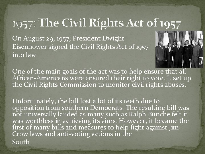 1957: The Civil Rights Act of 1957 On August 29, 1957, President Dwight Eisenhower