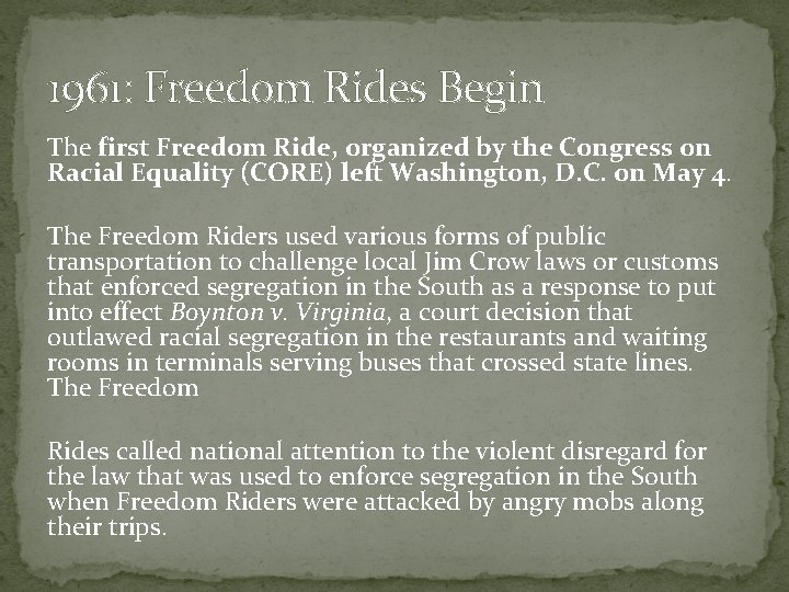 1961: Freedom Rides Begin The first Freedom Ride, organized by the Congress on Racial